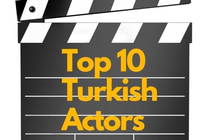 Top 10 Turkish Actors