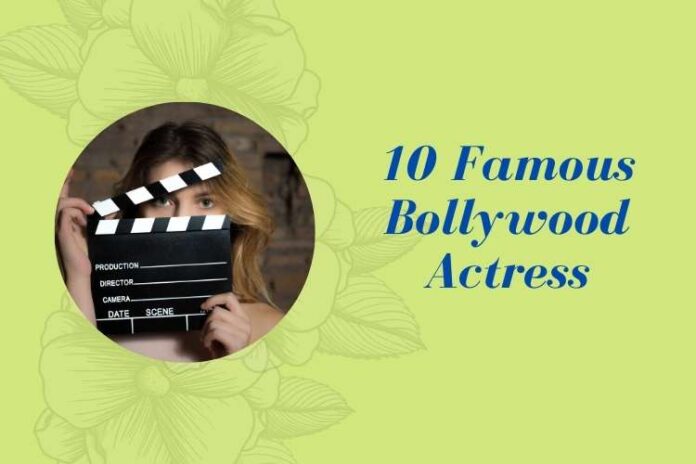 Top 10 Famous Bollywood Actress