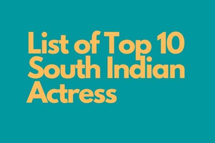 List of Top 10 South Indian Actress