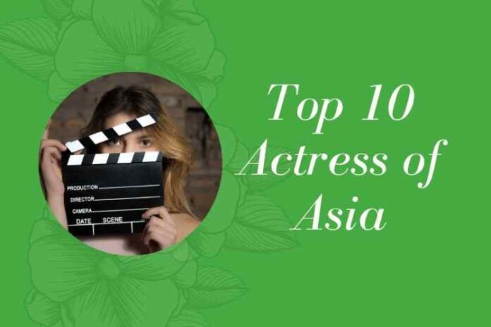 Top 10 Actress of Asia