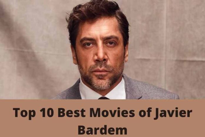 Top 10 Best Movies of Javier Bardem