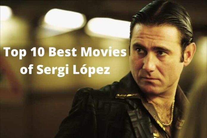 Top 10 Best Movies of Sergi López
