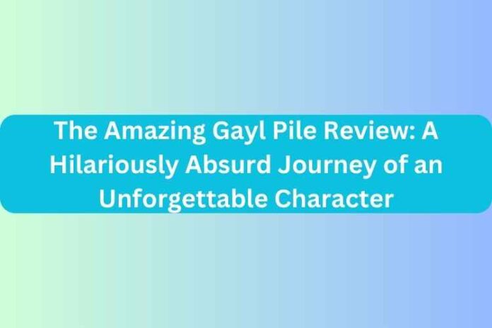 The Amazing Gayl Pile Review