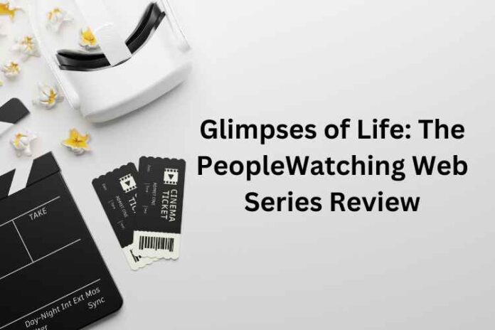 The PeopleWatching Web Series